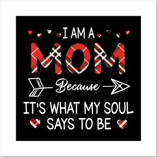 I Am A Mom Because It's What My Soul Says To Be Happy Parent Day Summer Vacation Fight Covit-19 Posters and Art